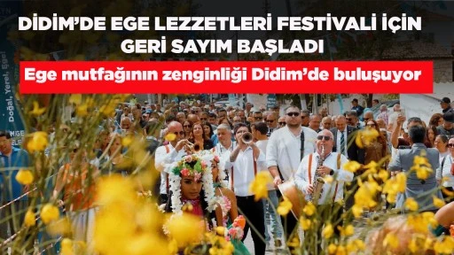 DİDİM&rsquo;DE EGE LEZZETLERİ FESTİVALİ İ&Ccedil;İN GERİ SAYIM BAŞLADI