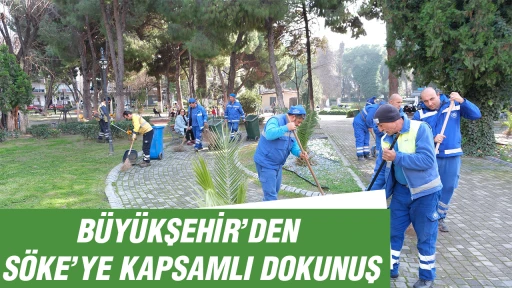 B&Uuml;Y&Uuml;KŞEHİR&rsquo;DEN S&Ouml;KE&rsquo;YE KAPSAMLI DOKUNUŞ