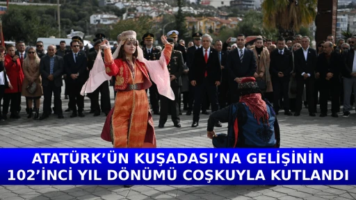 ATAT&Uuml;RK&rsquo;&Uuml;N KUŞADASI&rsquo;NA GELİŞİNİN 102&rsquo;İNCİ YIL D&Ouml;N&Uuml;M&Uuml; COŞKUYLA KUTLANDI