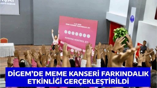 DİGEM&rsquo;DE MEME KANSERİ FARKINDALIK ETKİNLİĞİ GER&Ccedil;EKLEŞTİRİLDİ