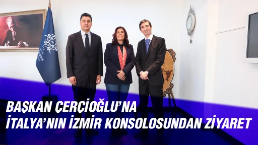 BAŞKAN &Ccedil;ER&Ccedil;İOĞLU&rsquo;NA İTALYA&rsquo;NIN İZMİR KONSOLOSUNDAN ZİYARET