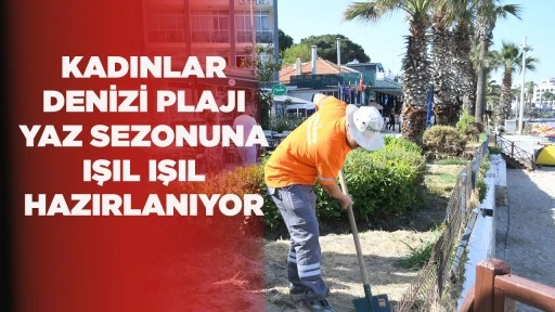 KADINLAR DENİZİ PLAJI YAZ SEZONUNA IŞIL IŞIL HAZIRLANIYOR