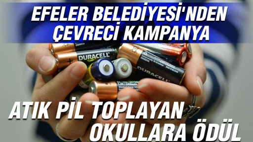 EFELER BELEDİYESİ'NDEN &Ccedil;EVRECİ KAMPANYA: ATIK PİL TOPLAYAN OKULLARA &Ouml;D&Uuml;L