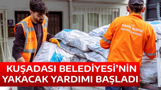 KUŞADASI BELEDİYESİ&rsquo;NİN YAKACAK YARDIMI BAŞLADI 