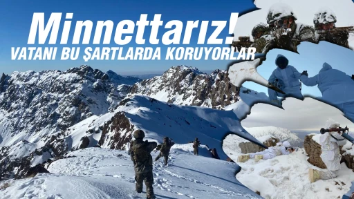 Minnettarız! VATANI BU ŞARTLARDA KORUYORLAR