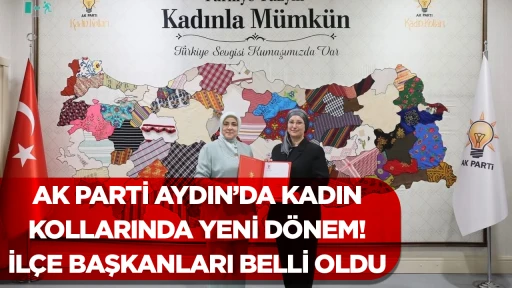 AK PARTİ AYDIN&rsquo;DA KADIN KOLLARINDA YENİ D&Ouml;NEM! İL&Ccedil;E BAŞKANLARI BELLİ OLDU