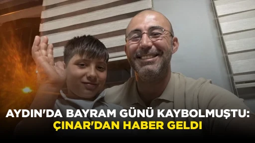 AYDIN'DA BAYRAM GÜNÜ KAYBOLMUŞTU: ÇINAR'DAN HABER GELDI