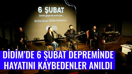 DİDİM&rsquo;DE 6 ŞUBAT DEPREMİNDE HAYATINI KAYBEDENLER ANILDI