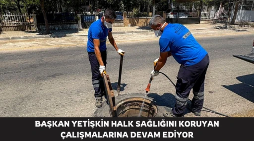 BAŞKAN YETİŞKİN HALK SAĞLIĞINI KORUYAN &Ccedil;ALIŞMALARINA DEVAM EDİYOR