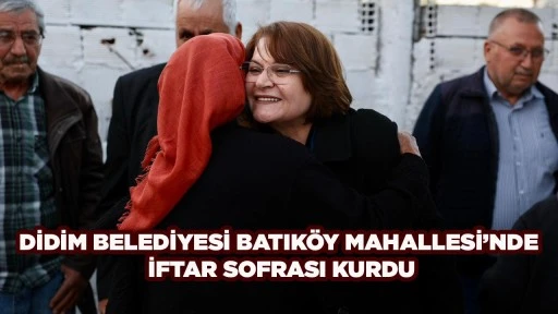 DİDİM BELEDİYESİ BATIK&Ouml;Y MAHALLESİ&rsquo;NDE İFTAR SOFRASI KURDU