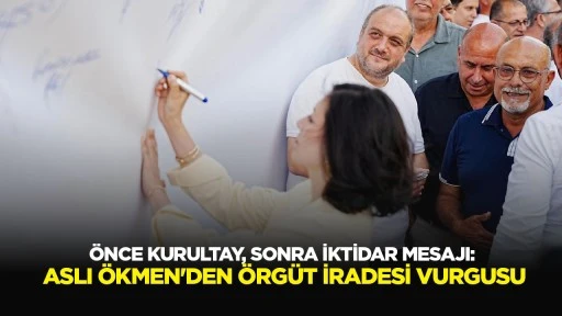 &Ouml;NCE KURULTAY, SONRA İKTİDAR MESAJI: ASLI &Ouml;KMEN'DEN &Ouml;RG&Uuml;T İRADESİ VURGUSU