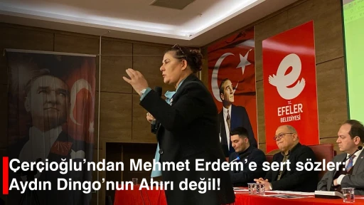 Çerçioğlu&rsquo;ndan Mehmet Erdem&rsquo;e sert sözler: Aydın Dingo&rsquo;nun Ahırı değil!