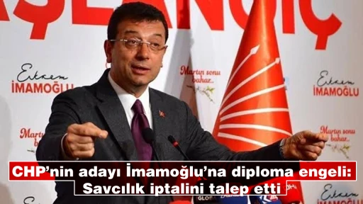 CHP&rsquo;nin adayı İmamoğlu&rsquo;na diploma engeli: Savcılık iptalini talep etti