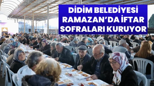 DİDİM BELEDİYESİ RAMAZAN&rsquo;DA İFTAR SOFRALARI KURUYOR