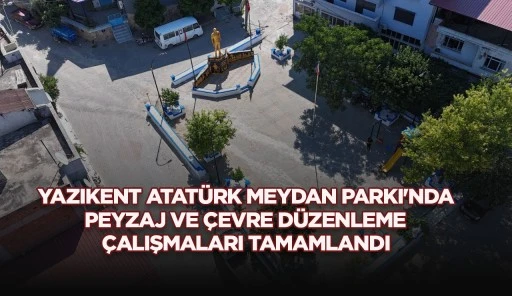 YAZIKENT ATAT&Uuml;RK MEYDAN PARKI'NDA PEYZAJ VE &Ccedil;EVRE D&Uuml;ZENLEME &Ccedil;ALIŞMALARI TAMAMLANDI