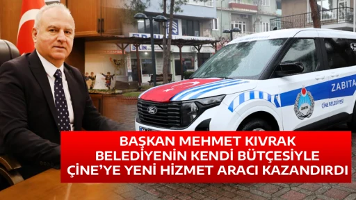 BAŞKAN MEHMET KIVRAK, BELEDİYENİN KENDİ B&Uuml;T&Ccedil;ESİYLE &Ccedil;İNE&rsquo;YE YENİ HİZMET ARACI KAZANDIRDI