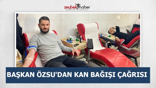 BAŞKAN &Ouml;ZSU'DAN KAN BAĞIŞI &Ccedil;AĞRISI