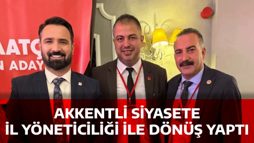 AKKENTLİ SİYASETE İL Y&Ouml;NETİCİLİĞİ İLE D&Ouml;N&Uuml;Ş YAPTI