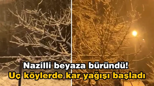 Nazilli beyaza büründü: Uç köylerde kar yağışı başladı
