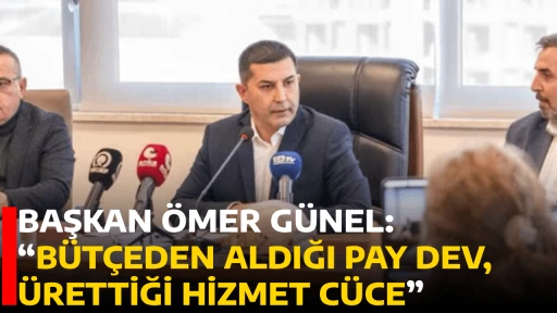 BAŞKAN &Ouml;MER G&Uuml;NEL: &ldquo;B&Uuml;T&Ccedil;EDEN ALDIĞI PAY DEV, &Uuml;RETTİĞİ HİZMET C&Uuml;CE&rdquo;