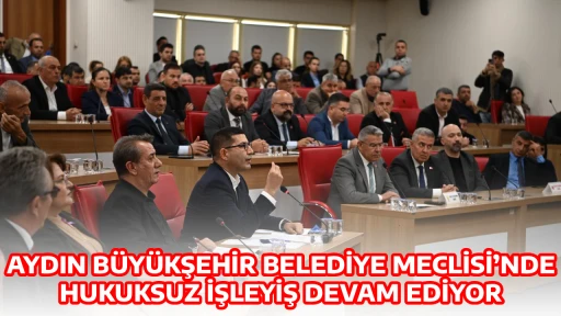 AYDIN B&Uuml;Y&Uuml;KŞEHİR BELEDİYE MECLİSİ&rsquo;NDE HUKUKSUZ İŞLEYİŞ DEVAM EDİYOR