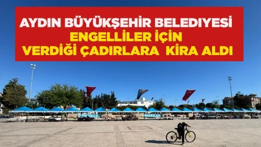 AYDIN BÜYÜKŞEHiR’DEN ENGELLiLERE VERiLEN ÇADIRLAR İÇIN DiDiM BELEDIYESi’NE 5 YILLIK ECRIMISIL