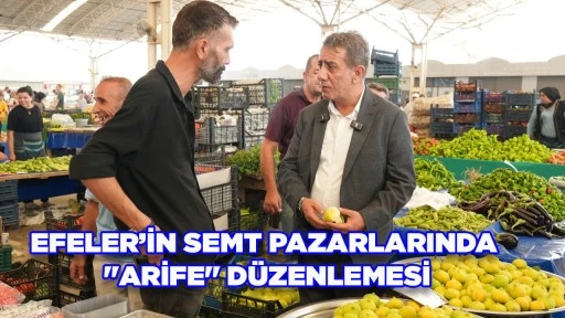 EFELER&rsquo;İN SEMT PAZARLARINDA "ARİFE" D&Uuml;ZENLEMESİ