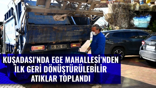 KUŞADASI&rsquo;NDA EGE MAHALLESİ&rsquo;NDEN İLK GERİ D&Ouml;N&Uuml;ŞT&Uuml;R&Uuml;LEBİLİR ATIKLAR TOPLANDI