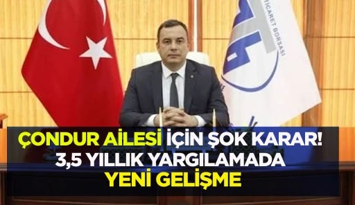 &Ccedil;ONDUR AİLESİ İ&Ccedil;İN ŞOK KARAR! 3,5 YILLIK YARGILAMADA YENİ GELİŞME