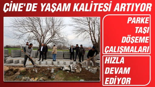 &Ccedil;İNE'DE YAŞAM KALİTESİ ARTIYOR