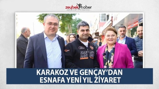 KARAKOZ VE GEN&Ccedil;AY&rsquo;DAN ESNAFA YENİ YIL ZİYARET