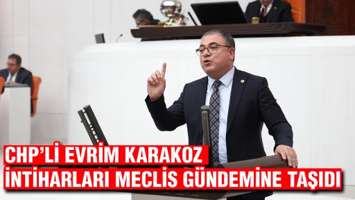 CHP&rsquo;Lİ EVRİM KARAKOZ AYDIN&rsquo;DAKİ İNTİHARLARI MECLİS G&Uuml;NDEMİNE TAŞIDI