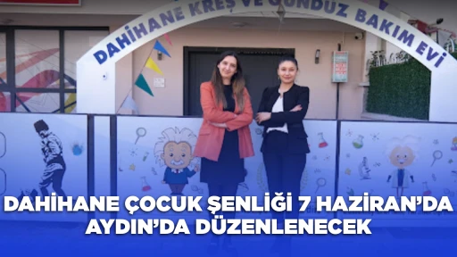 DAHİHANE &Ccedil;OCUK ŞENLİĞİ 7 HAZİRAN&rsquo;DA AYDIN&rsquo;DA D&Uuml;ZENLENECEK