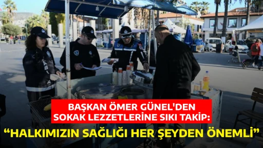 BAŞKAN &Ouml;MER G&Uuml;NEL'DEN SOKAK LEZZETLERİNE SIKI TAKİP: &ldquo;HALKIMIZIN SAĞLIĞI HER ŞEYDEN &Ouml;NEMLİ&rdquo;