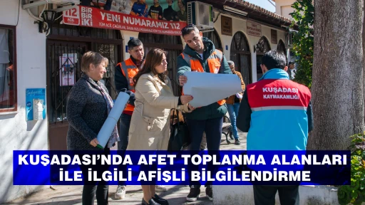 KUŞADASI&rsquo;NDA AFET TOPLANMA ALANLARI İLE İLGİLİ AFİŞLİ BİLGİLENDİRME