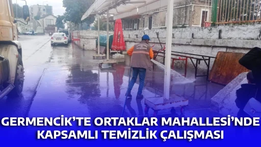 GERMENCİK&rsquo;TE ORTAKLAR MAHALLESİ&rsquo;NDE KAPSAMLI TEMİZLİK &Ccedil;ALIŞMASI