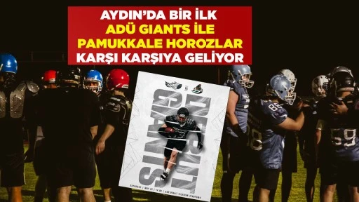 AYDIN’DA BİR İLK ADÜ GIANTS İLE PAMUKKALE HOROZLAR KARŞI KARŞIYA GELİYOR
