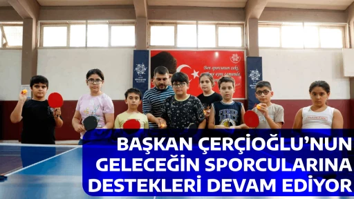 BAŞKAN &Ccedil;ER&Ccedil;İOĞLU&rsquo;NUN GELECEĞİN SPORCULARINA DESTEKLERİ DEVAM EDİYOR