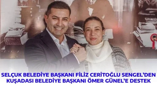 SEL&Ccedil;UK BELEDİYE BAŞKANI FİLİZ CERİTOĞLU SENGEL&rsquo;DEN KUŞADASI BELEDİYE BAŞKANI &Ouml;MER G&Uuml;NEL&rsquo;E DESTEK
