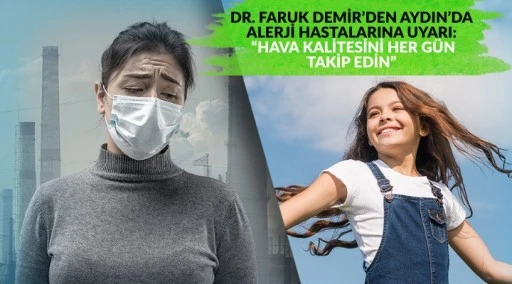 DR. FARUK DEMİR&rsquo;DEN AYDIN&rsquo;DA ALERJİ HASTALARINA UYARI: &ldquo;HAVA KALİTESİNİ HER G&Uuml;N TAKİP EDİN