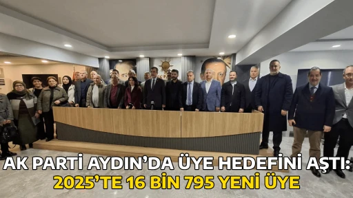 AK PARTİ AYDIN&rsquo;DA &Uuml;YE HEDEFİNİ AŞTI: 2025&rsquo;TE 16 BİN 795 YENİ &Uuml;YE