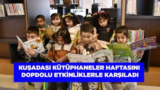 KUŞADASI K&Uuml;T&Uuml;PHANELER HAFTASINI DOPDOLU ETKİNLİKLERLE KARŞILADI