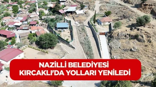 NAZİLLİ BELEDİYESİ KIRCAKLI'DA YOLLARI YENİLEDİ