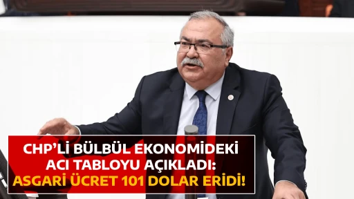 CHP&rsquo;Lİ B&Uuml;LB&Uuml;L EKONOMİDEKİ ACI TABLOYU A&Ccedil;IKLADI: ASGARİ &Uuml;CRET 101 DOLAR ERİDİ! 