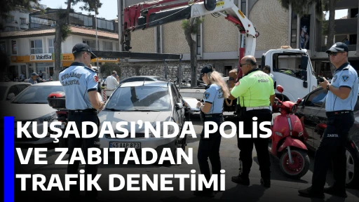 KUŞADASI&rsquo;NDA POLİS VE ZABITADAN TRAFİK DENETİMİ
