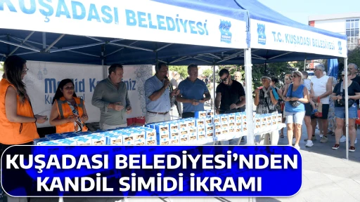 KUŞADASI BELEDİYESİ&rsquo;NDEN KANDİL SİMİDİ İKRAMI 