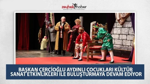 BAŞKAN &Ccedil;ER&Ccedil;İOĞLU AYDINLI &Ccedil;OCUKLARI K&Uuml;LT&Uuml;R SANAT ETKİNLİKLERİ İLE BULUŞTURMAYA DEVAM EDİYOR