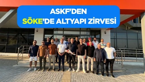 ASKF'DEN S&Ouml;KE&rsquo;DE ALTYAPI ZİRVESİ