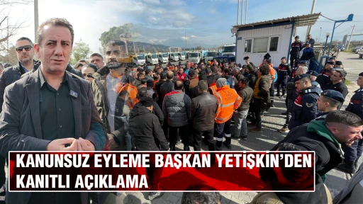 KANUNSUZ EYLEME BAŞKAN YETİŞKİN&rsquo;DEN KANITLI A&Ccedil;IKLAMA
