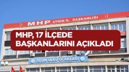 MHP, 17 İL&Ccedil;EDE BAŞKANLARINI A&Ccedil;IKLADI